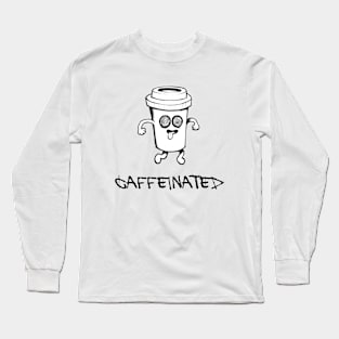 Caffeinated Long Sleeve T-Shirt